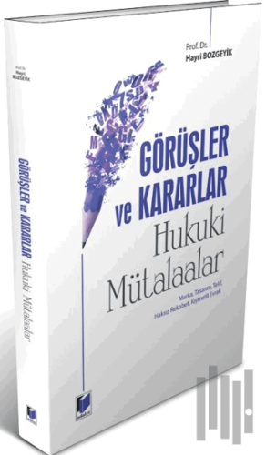 Görüşler ve Kararlar - Hukuki Mütalaalar