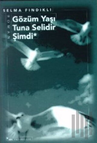 Gözüm Yaşı Tuna Selidir Şimdi