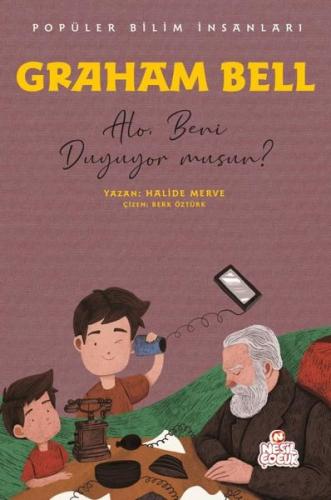 Graham Bell: Alo Beni Duyuyor musun? Popüler Bilim İnsanları