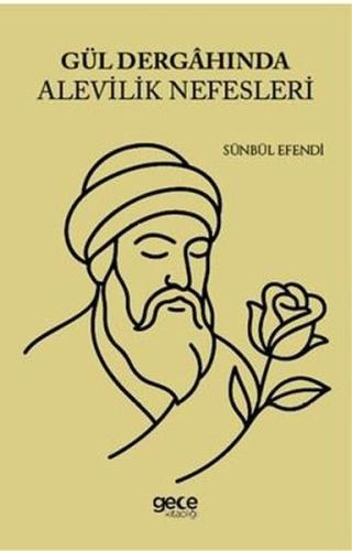 Gül Dergahında Alevilik Nefesleri