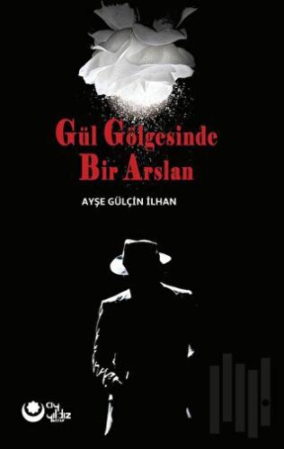 Gül Gölgesinde Bir Arslan | Kitap Ambarı