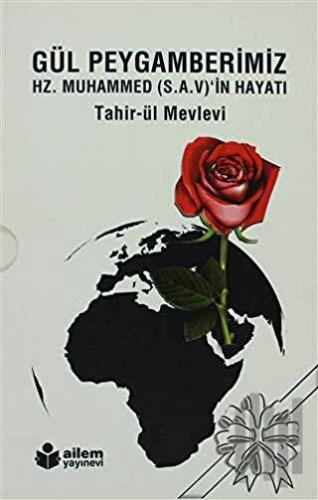 Gül Peygamberimiz Hz. Muhammed (S.A.V)’in Hayatı