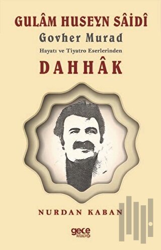 Gulam Huseyn Saidi - Govher Murad Hayatı ve Tiyatro Eserlerinden Dahhak