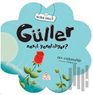 Güller Nasıl Yaratılıyor? | Kitap Ambarı