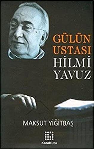Gülün Ustası Hilmi Yavuz | Kitap Ambarı