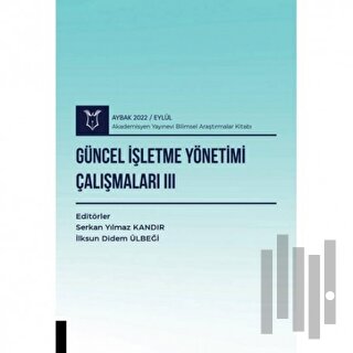 Güncel İşletme Yönetimi Çalışmaları III ( AYBAK 2022 Eylül )