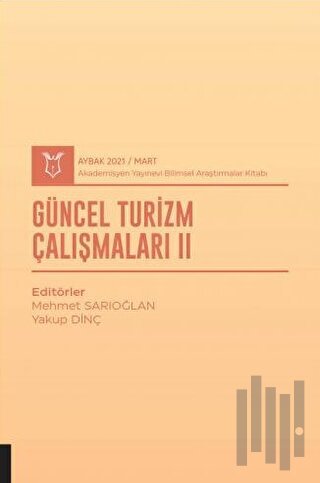 Güncel Turizm Çalışmaları II (AYBAK 2021 Mart)