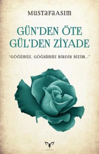 Gün’den Öte Gül’den Ziyade | Kitap Ambarı