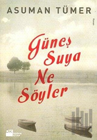 Güneş Suya Ne Söyler