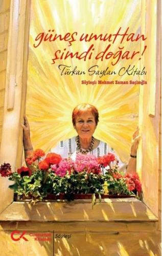 Güneş Umuttan Şimdi Doğar! Türkan Saylan Kitabı | Kitap Ambarı