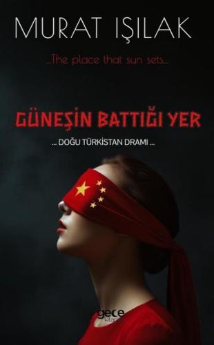 Güneşin Battığı Yer - Doğu Türkistan Dramı