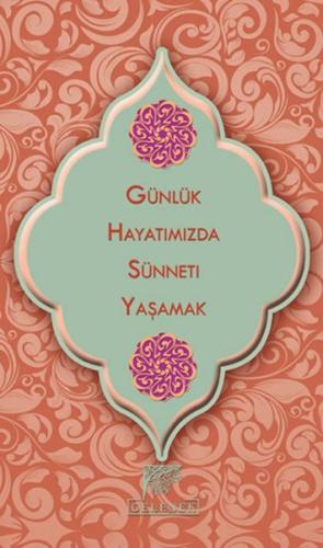 Günlük Hayatımızda Sünneti Yaşamak (Ciltli)