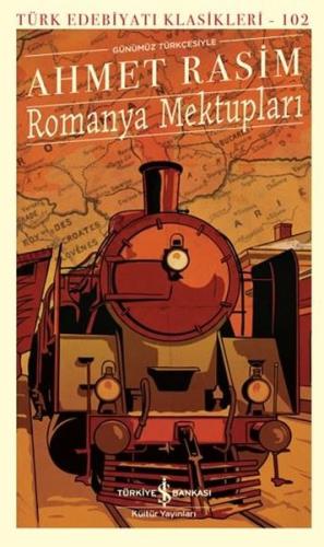 Günümüz Türkçesiyle Romanya Mektupları - Türk Edebiyatı Klasikleri 102