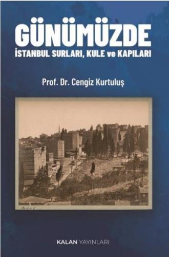 Günümüzde İstanbul Surları Kule ve Kapıları