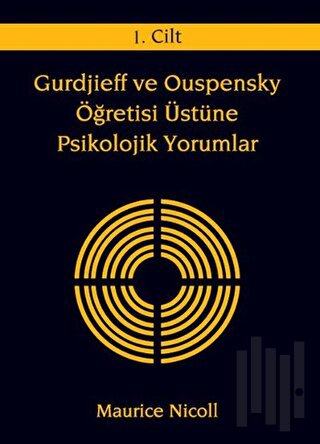 Gurdjieff ve Ouspensky Öğretisi Üstüne Psikolojik Yorumlar 1. Cilt