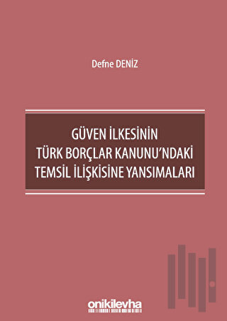 Güven İlkesinin Türk Borçlar Kanunu'ndaki Temsil İlişkisine Yansımaları