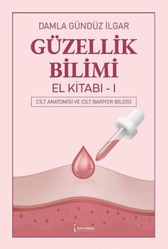 Güzellik Bilimi El Kitabı 1 - Cilt Anatomisi ve Cilt Bariyer Bilgisi
