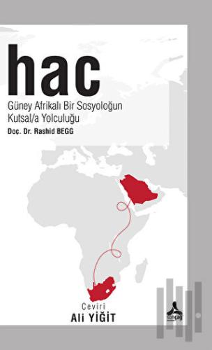 Hac - Güney Afrikalı Bir Sosyoloğun Kutsala Yolculuğu