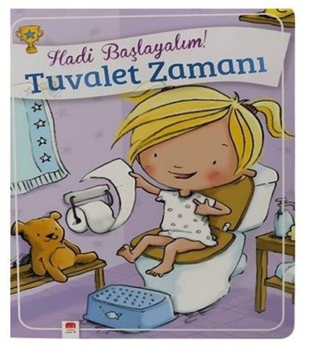 Hadi Başlayalım! Tuvalet Zamanı - Kızlar İçin Tuvalet Eğitimi Kitabı (Ciltli)