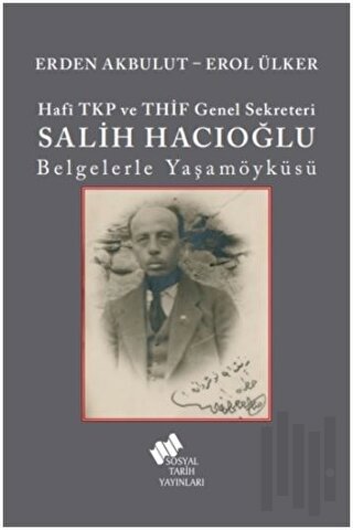 Hafi TKP ve THİF Genel Sekreteri Salih Hacıoğlu Belgelerle Yaşamöyküsü