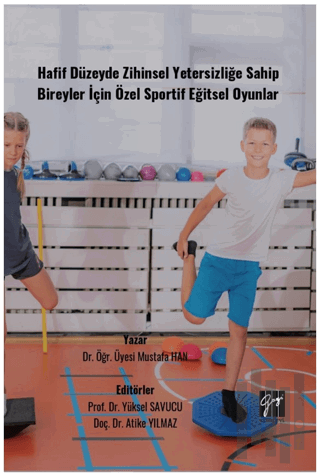 Hafif Düzeyde Zihinsel Yetersizliğe Sahip Bireyler İçin Özel Sportif Eğitsel Oyunlar
