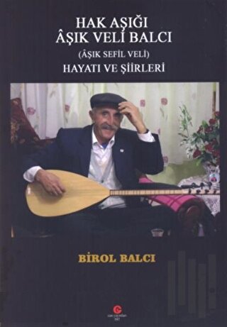 Hak Aşığı Aşık Veli Balcı (Aşık Sefil Veli)
