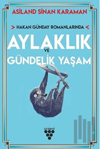 Hakan Günday Romanlarında Aylaklık Ve Gündelik Yaşam