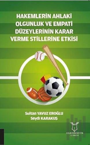 Hakemlerin Ahlaki Olgunluk ve Empati Düzeylerinin Karar Verme Stillerine Etkisi