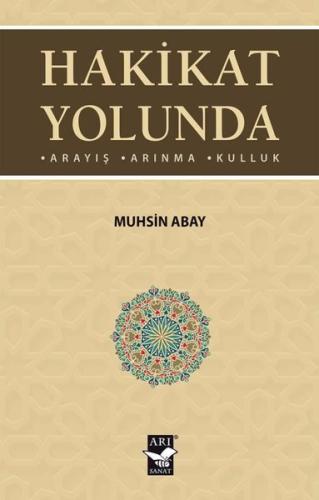 Hakikat Yolunda: Arayış - Arınma - Kulluk | Kitap Ambarı