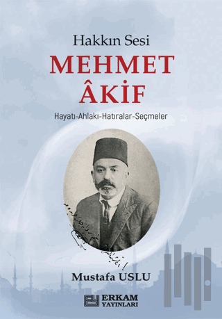 Hakkın Sesi Mehmet Akif