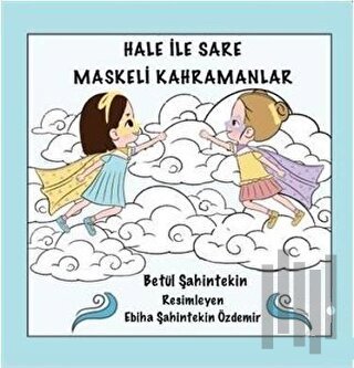 Hale İle Sare Maskeli Kahramanlar
