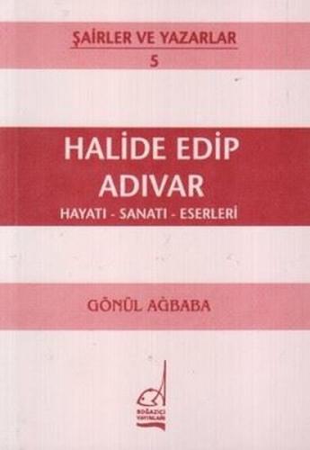 Halide Edip Adıvar Hayatı - Sanatı - Eserleri