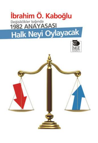 Halk Neyi Oylayacak - Değişiklikler Işığında 1982 Anayasası