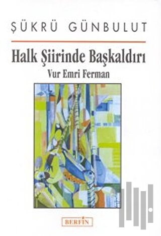 Halk Şiirinde Başkaldırı Vur Emri Ferman | Kitap Ambarı