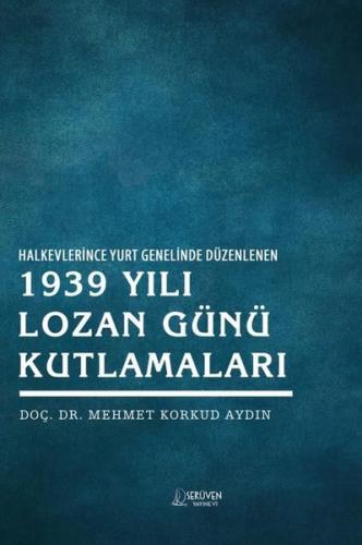 Halkevlerinde Yurt Genelinde Düzenlenen 1939 Yılı Lozan Günü Kutlamaları