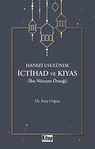 Hanefi Usulünde İctihad Ve Kıyas( İbn Nüceym Örneği)