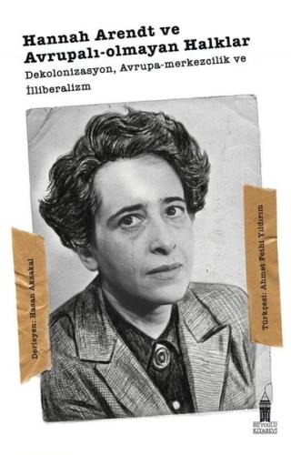 Hannah Arendt ve Avrupalı - Olmayan Halklar: Dekolonizasyon Avrupa Mer