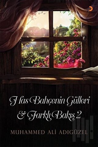 Has Bahçenin Gülleri ve Farklı Bakış - 2