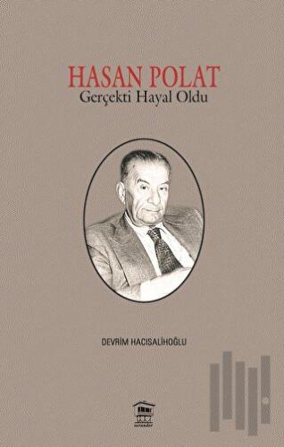 Hasan Polat Gerçekti Hayal Oldu