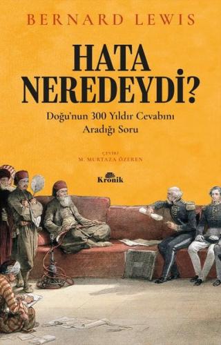 Hata Neredeydi?-Doğu'nun 300 Yıldır Cevabını Aradığı Soru
