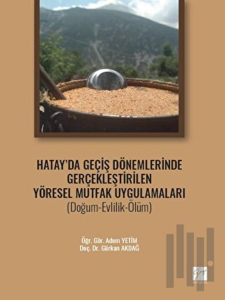 Hatay' da Geçiş Dönemlerinde Gerçekleştirilen Yöresel Mutfak Uygulamaları (Doğum-Evlilik-Ölüm)