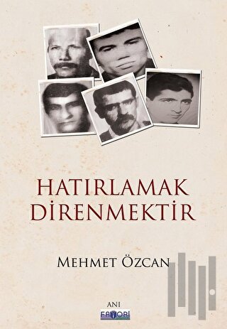 Hatırlamak Direnmektir