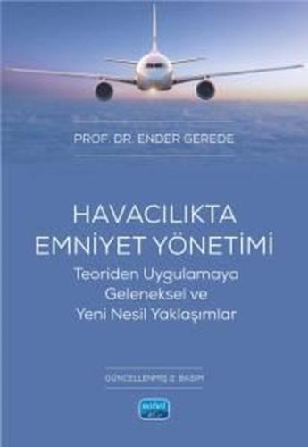 Havacılıkta Emniyet Yönetimi - Teoriden Uygulamaya Geleneksel ve Yeni Nesil Yaklaşımlar