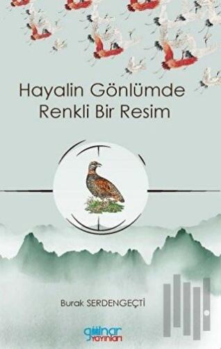 Hayalin Gönlümde Renkli Bir Resim