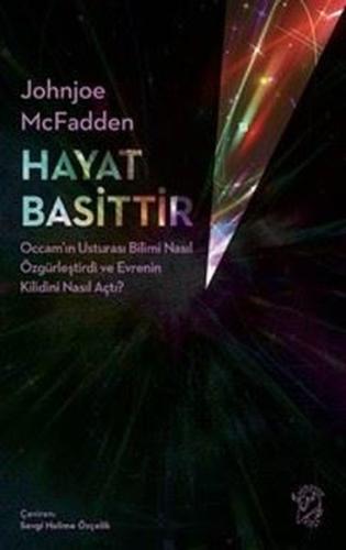 Hayat Basittir - Occam'ın Usturası Bilimi Nasıl Özgürleştirdi ve Evrenin Kilidini Nasıl Açtı?