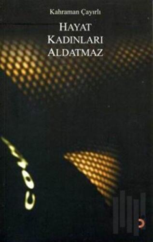 Hayat Kadınları Aldatmaz