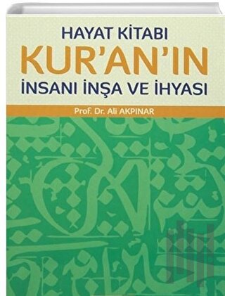 Hayat Kitabı Kur'an'ın İnsanı İnşa ve İhyası