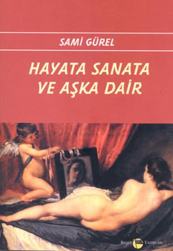Hayata Sanata ve Aşka Dair | Kitap Ambarı