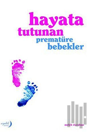 Hayata Tutunan Prematüre Bebekler