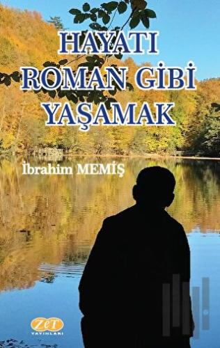 Hayatı Roman Gibi Yaşamak